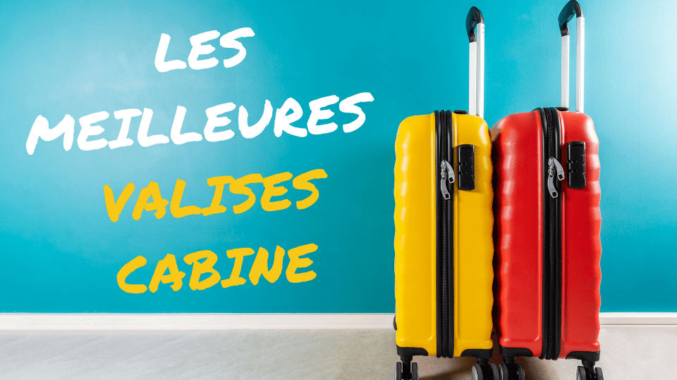 meilleure valise cabine