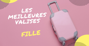 meilleure valise fille ado