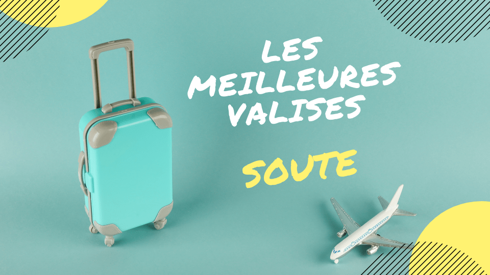 meilleure valise soute avion