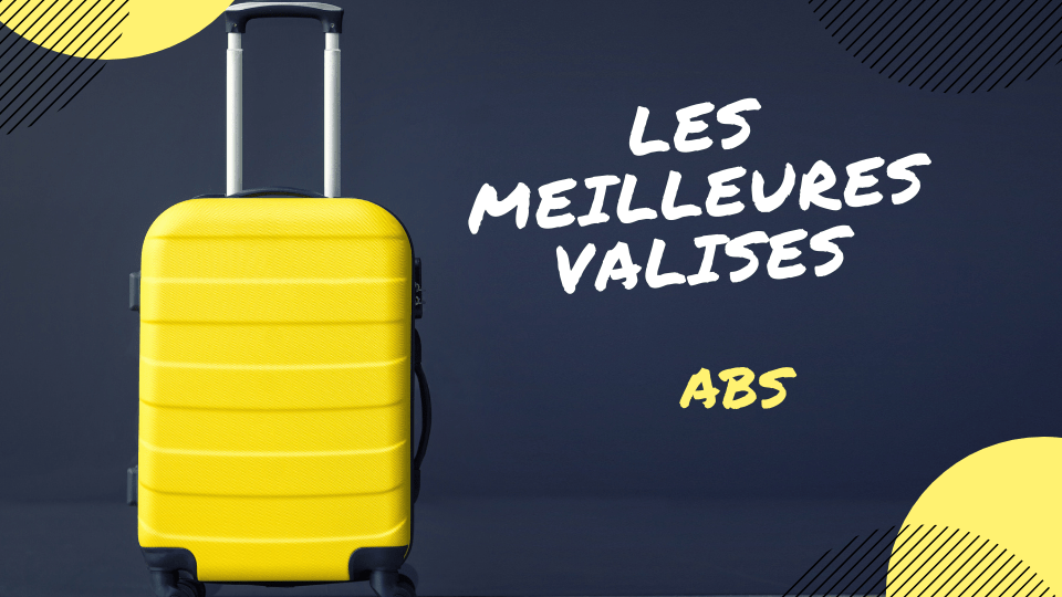 meilleure valise abs