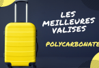 meilleure valise polycarbonate