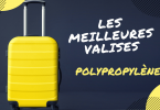 meilleure valise polypropylène