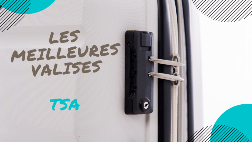 meilleure valise TSA