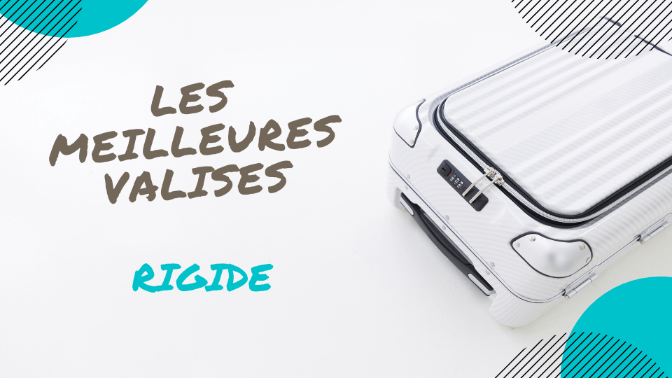 meilleure valise rigide