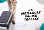 meilleure valise trolley