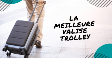 meilleure valise trolley