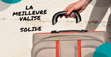 meilleure valise solide