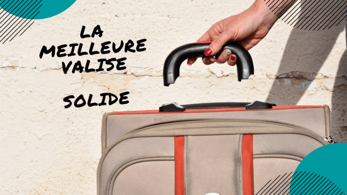 meilleure valise solide