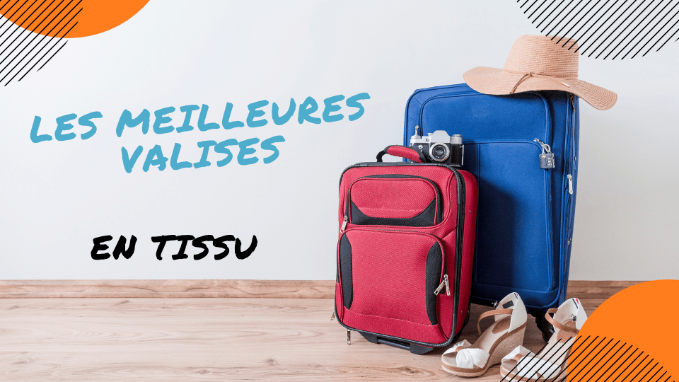 meilleure valise en tissu