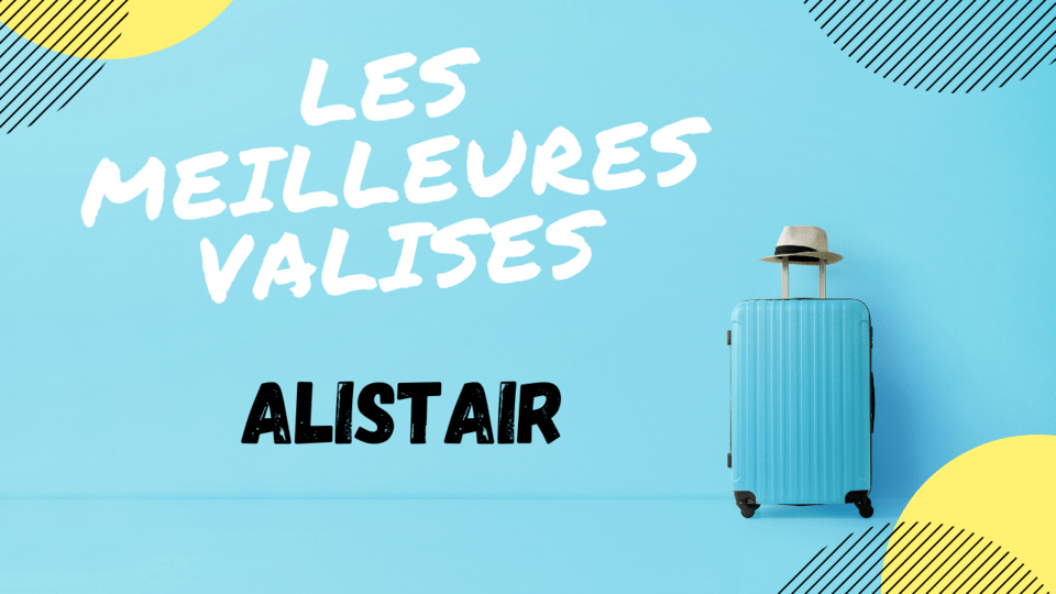 meilleure valise alistair