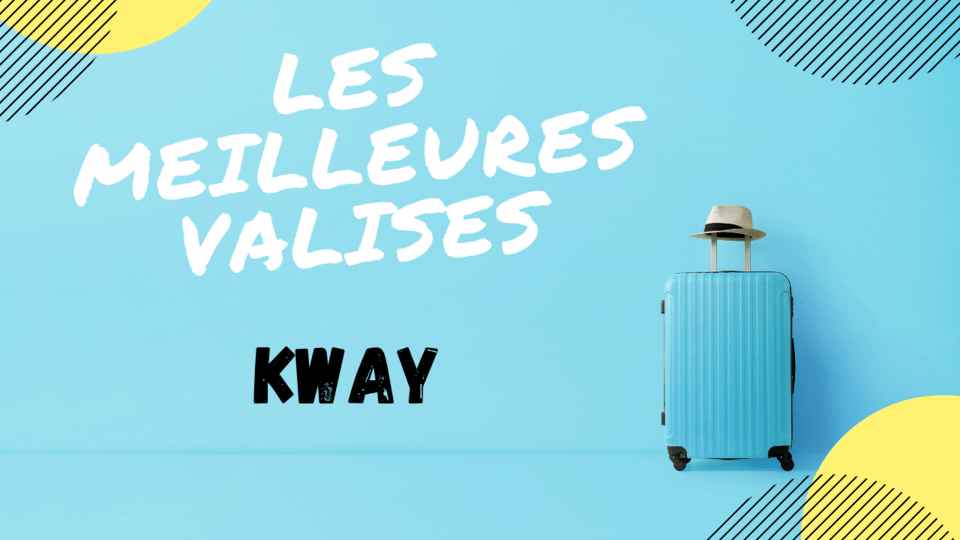 meilleure valise kway