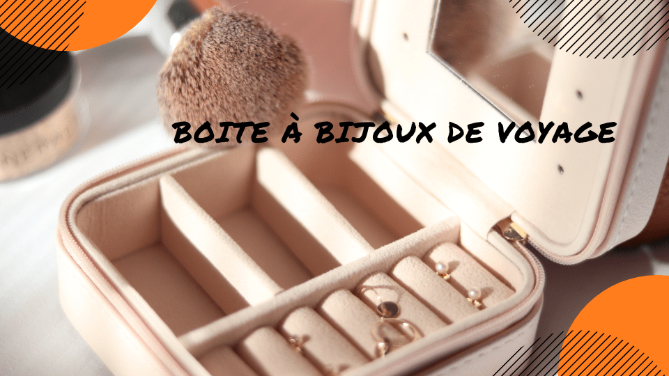 BOITE A BIJOUX DE VOYAGE