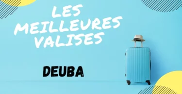 MEILLEURE VALISE DEUBA AVIS