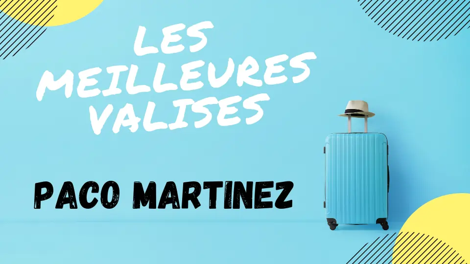 meilleure valise paco martinez avis