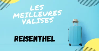 MEILLEURE VALISE REISENTHEL AVIS