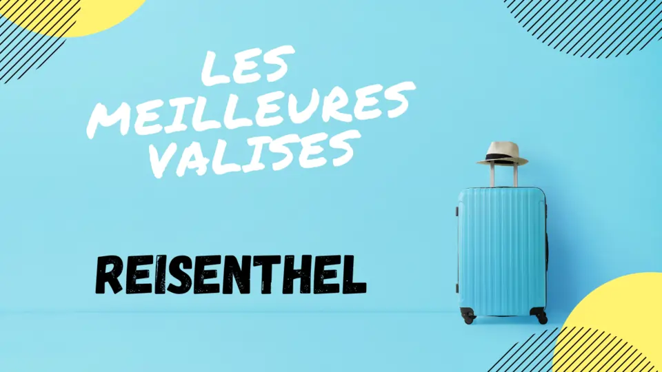 MEILLEURE VALISE REISENTHEL AVIS