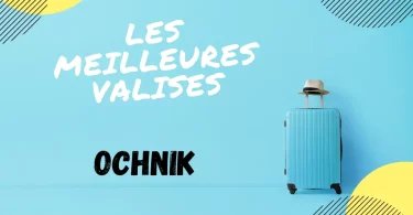 meilleure valise ochnik avis