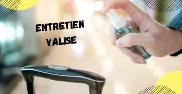 CONSEIL POUR ENTRETENIR SA VALISE