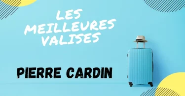 meilleure valise pierre cardin avis