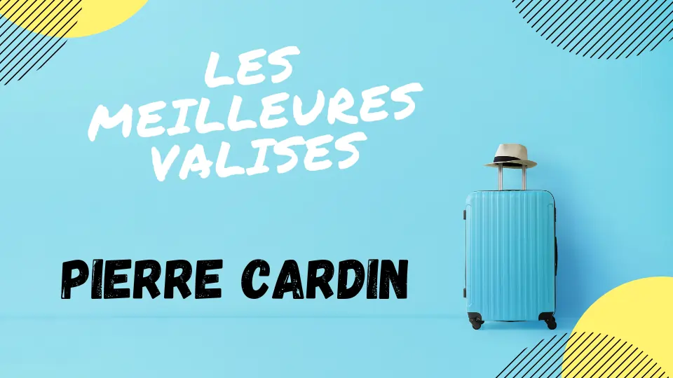 meilleure valise pierre cardin avis