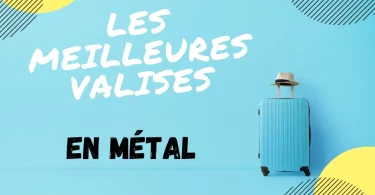 MEILLEURE VALISE MÉTAL